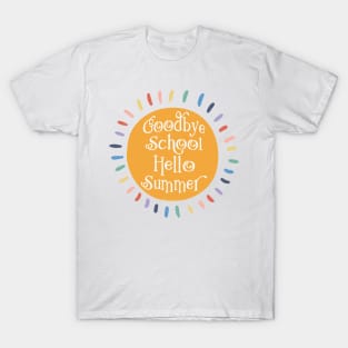 Goodbye School Hello Summer Last Day of School T-Shirt